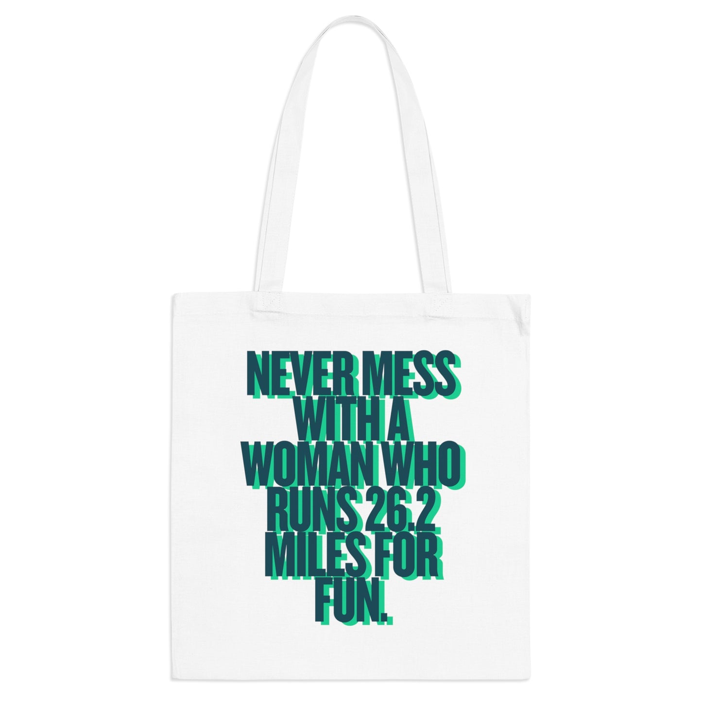 Marathon Tote – "Never Mess With A Woman Who Runs 26.2 Miles For Fun"