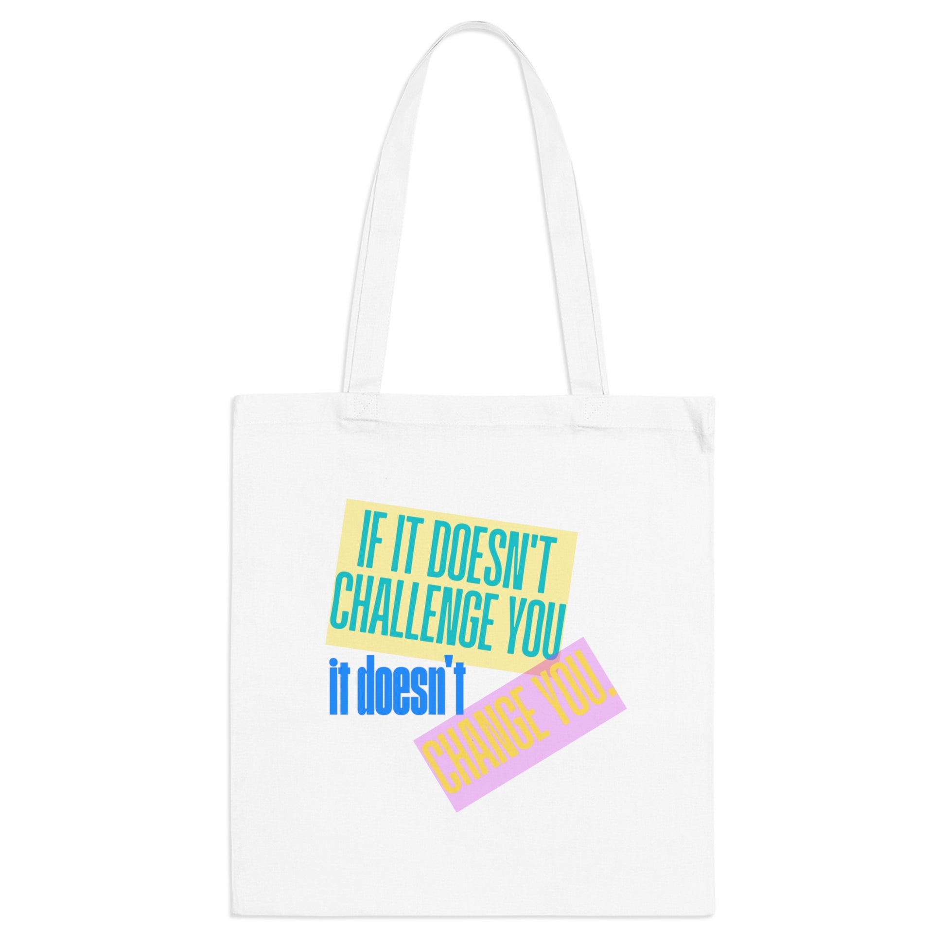 White | 'If It Doesn’t Challenge You It Doesn’t Change You' Colourful Motivational Canvas Tote Bag